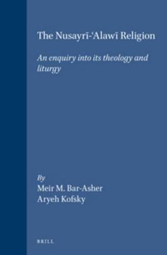 The Nusayri-'Alawi Religion: An enquiry into its theology and liturgy