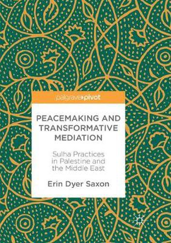 Cover image for Peacemaking and Transformative Mediation: Sulha Practices in Palestine and the Middle East