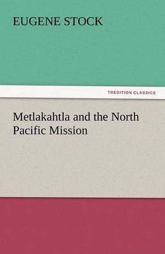 Cover image for Metlakahtla and the North Pacific Mission