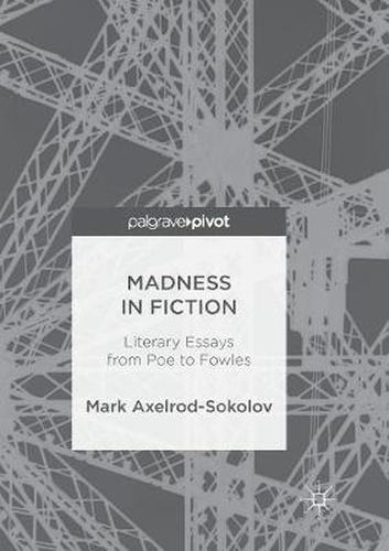 Cover image for Madness in Fiction: Literary Essays from Poe to Fowles