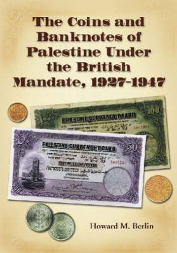 The Coins and Banknotes of Palestine Under the British Mandate, 1927-1947