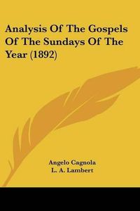 Cover image for Analysis of the Gospels of the Sundays of the Year (1892)