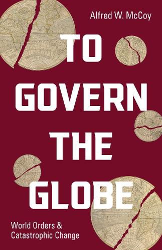 Cover image for To Govern the Globe: World Orders and Catastrophic Change