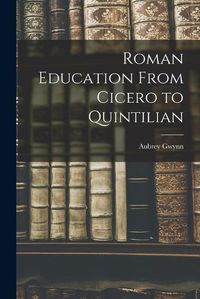Cover image for Roman Education From Cicero to Quintilian