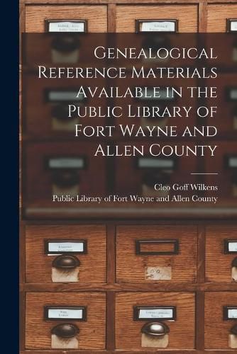 Cover image for Genealogical Reference Materials Available in the Public Library of Fort Wayne and Allen County