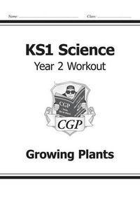 Cover image for KS1 Science Year Two Workout: Growing Plants