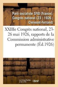 Cover image for Xxiiie Congres National, 23-26 Mai 1926, Rapports de la Commission Administrative Permanente