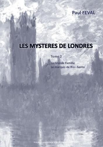 Les Mysteres de Londres: Tome 2: La grande Famille, Le Marquis de Rio-Santo