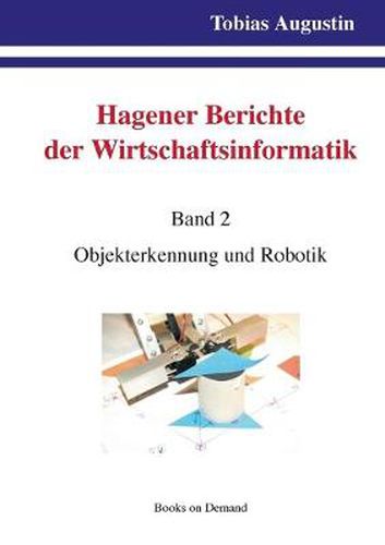 Cover image for Hagener Berichte der Wirtschaftsinformatik: Band 2: Objekterkennung und Robotik