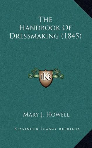 The Handbook of Dressmaking (1845)