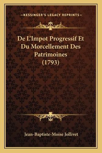 Cover image for de L'Impot Progressif Et Du Morcellement Des Patrimoines (1793)