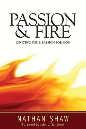 Cover image for Passion and Fire: Igniting Your Passion for God