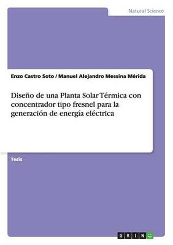 Cover image for Diseno de una Planta Solar Termica con concentrador tipo fresnel para la generacion de energia electrica