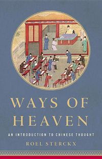 Cover image for Ways of Heaven: An Introduction to Chinese Thought