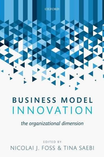 Cover image for Business Model Innovation: The Organizational Dimension