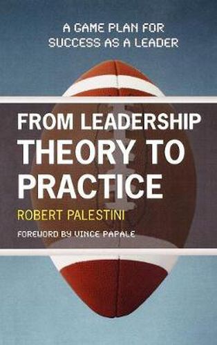 Cover image for From Leadership Theory to Practice: A Game Plan for Success as a Leader