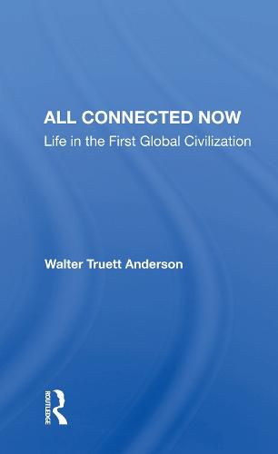 All Connected Now: Life in the First Global Civilization