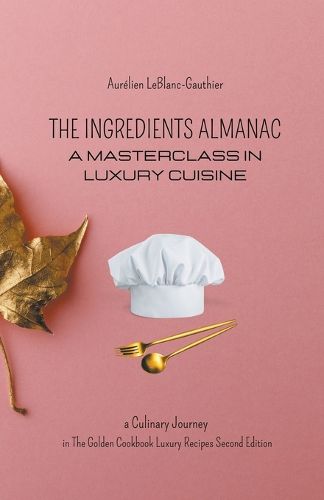 Cover image for The Ingredient Almanac - A Masterclass in Luxury Cuisine