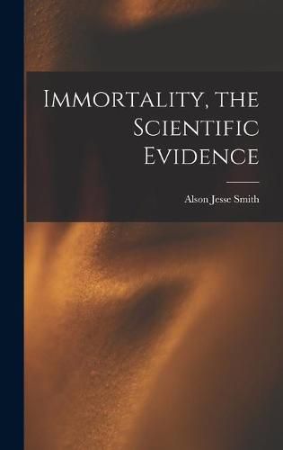 Immortality, the Scientific Evidence