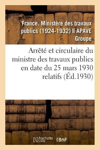 Arrete Et Circulaire Du Ministre Des Travaux Publics En Date Du 25 Mars 1930 Relatifs: La Paleobotanique Et La Geobotanique