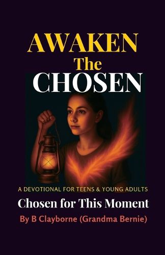 Cover image for Awaken the Chosen, A DEVOTIONAL FOR TEENS & YOUNG ADULTS Chosen for This Moment