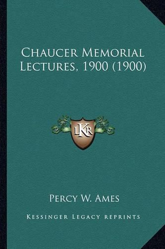 Cover image for Chaucer Memorial Lectures, 1900 (1900)