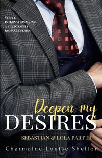 Cover image for Deepen My Desires Sebastian & Lola Part III