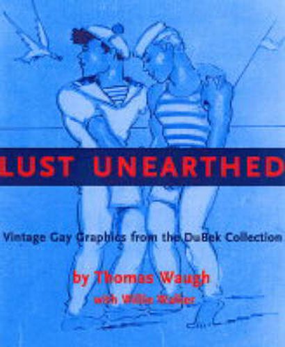 Cover image for Lust Unearthed: Vintage Gay Graphics from the DuBek Collection