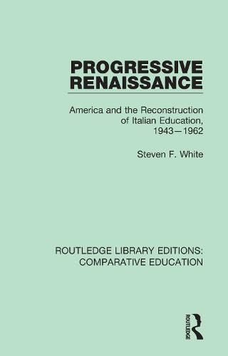 Cover image for Progressive Renaissance: America and the Reconstruction of Italian Education, 1943-1962