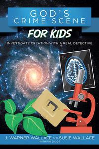 Cover image for God's Crime Scene for Kids: Investigate Creation with a Real Detective