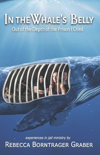 Cover image for In the Whale's Belly: Out of the Depth of the Prison I Cried