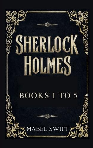 Sherlock Holmes Mysteries Books 1 to 5