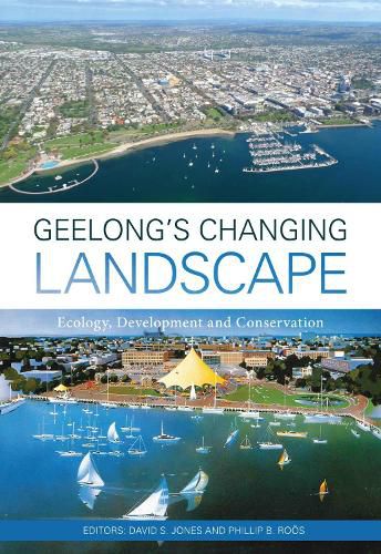 Cover image for Geelong's Changing Landscape: Ecology, Development and Conservation