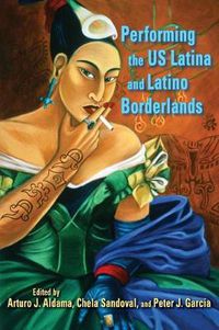 Cover image for Performing the US Latina and Latino Borderlands