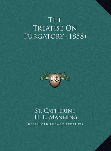 Cover image for The Treatise on Purgatory (1858) the Treatise on Purgatory (1858)