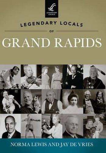 Cover image for Legendary Locals of Grand Rapids Michigan