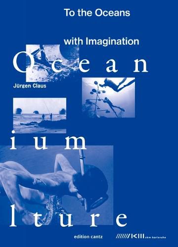 Cover image for Jurgen Claus - To the Oceans with Imagination