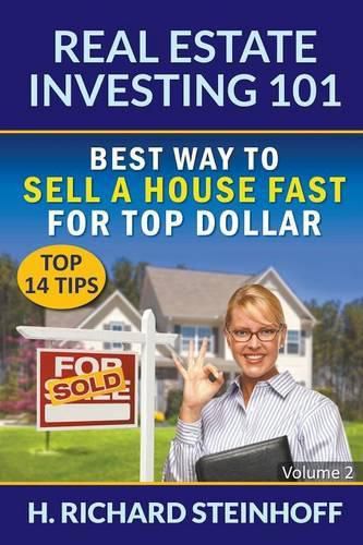 Cover image for Real Estate Investing 101: Best Way to Sell a House Fast for Top Dollar (Top 14 Tips) - Volume 2