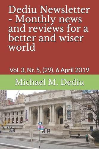 Cover image for Dediu Newsletter - Monthly News and Reviews for a Better and Wiser World: Vol. 3, Nr. 5, (29), 6 April 2019