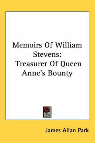 Cover image for Memoirs of William Stevens: Treasurer of Queen Anne's Bounty