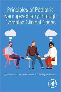 Cover image for Principles of Pediatric Neuropsychiatry through Complex Clinical Cases