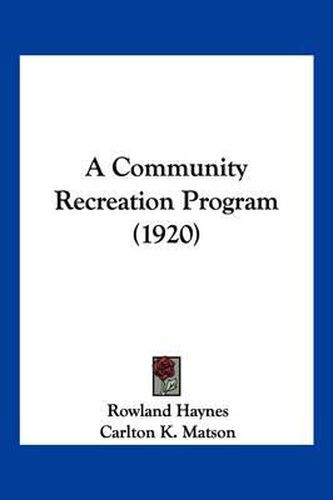 Cover image for A Community Recreation Program (1920)