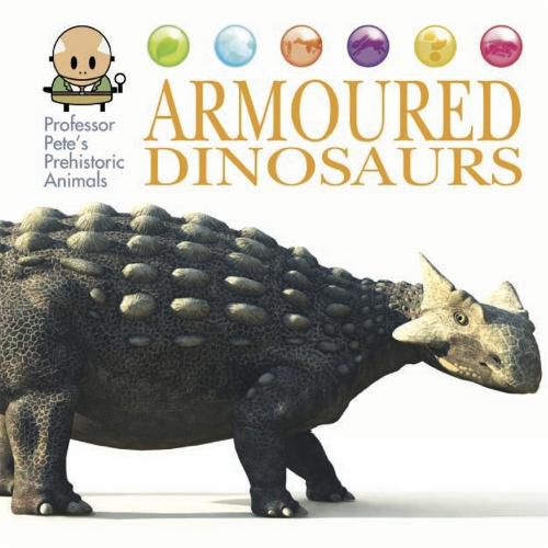 Professor Pete's Prehistoric Animals: Armoured Dinosaurs