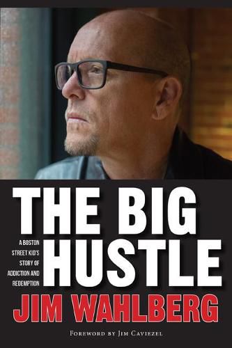 Cover image for The Big Hustle: A Boston Street Kid's Story of Addiction and Redemption