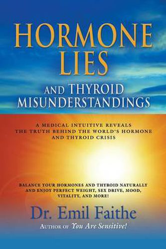 Cover image for Hormone Lies and Thyroid Misunderstandings: A Medical Intuitive Reveals the Truth Behind the World's Hormone and Thyroid Crisis