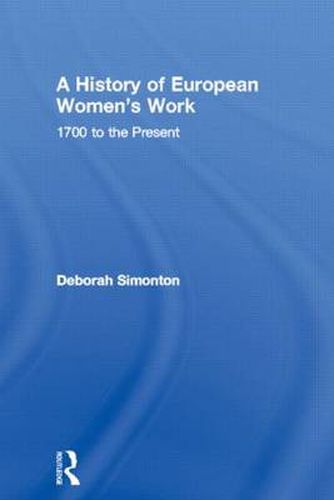 Cover image for A History of European Women's Work: 1700 to the Present