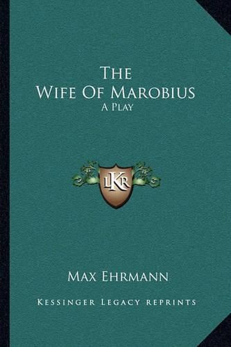 The Wife of Marobius: A Play