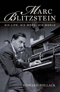 Cover image for Marc Blitzstein: His Life, His Work, His World