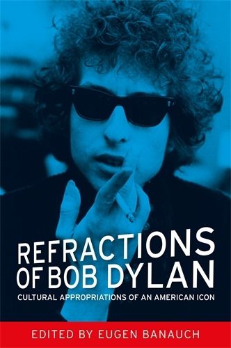 Cover image for Refractions of Bob Dylan: Cultural Appropriations of an American Icon