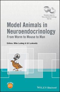 Cover image for Model Animals in Neuroendocrinology: From Worm to Mouse to Man